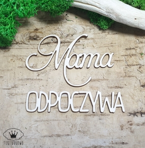 Tekturka napis- MAMA ODPOCZYWA idealnie pasuje do TEKTURKOWYCH zawieszki na drzwi