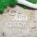 Tekturka napis- TATA ODPOCZYWA idealnie pasuje do TEKTURKOWYCH zawieszki na drzwi