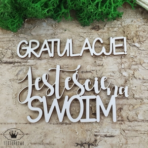 Tekturka napisy- GRATULACJE! JESTEŚCIE NA SWOIM