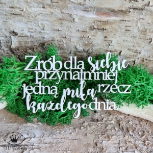 Tekturka napis- ZRÓB DLA SIEBIE PRZYNAJMNIEJ JEDNĄ MIŁĄ RZECZ, KAŻDEGO DNIA