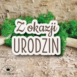 Tekturka napis- Z OKAZJI URODZIN 