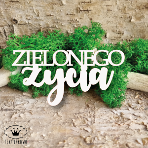 Tekturka napis- ZIELONEGO ŻYCIA